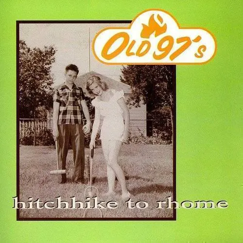 Old 97's - Hitchhike To Rhome vinyl record cover