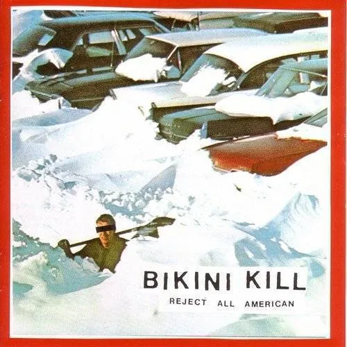 Bikini Kill - Reject All-American