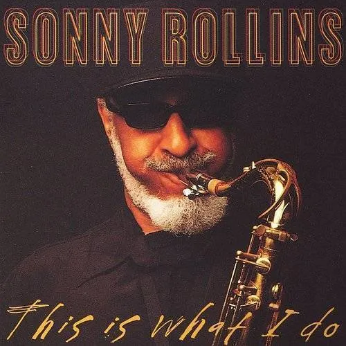 Sonny Rollins - This Is What I Do