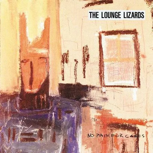 Lounge Lizards - No Pain for Cakes