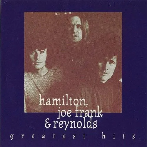 Hamilton, Joe Frank & Reynolds - Greatest Hits *