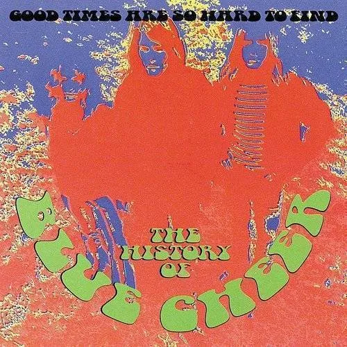 Good Times Are Hard to Find: History of Blue Cheer