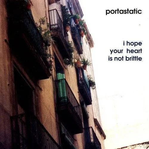 Portastatic - I Hope Your Heart Is Not Brittle