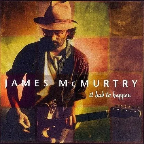 James McMurtry - It Had To Happen