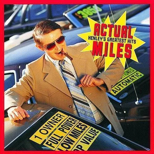 Don Henley - Actual Miles: Greatest Hits