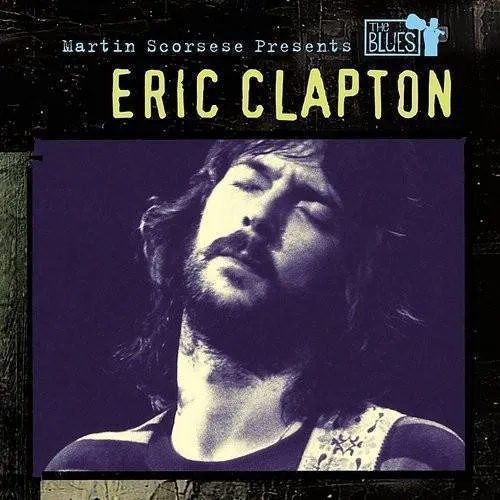 Martin Scorsese Presents The Blues: Eric Clapton