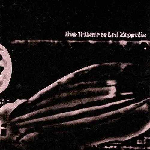 Tribute To Led Zeppelin - Dub Tribute To Led Zeppelin
