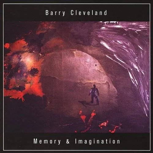 Barry Cleveland - Memory & Imagination