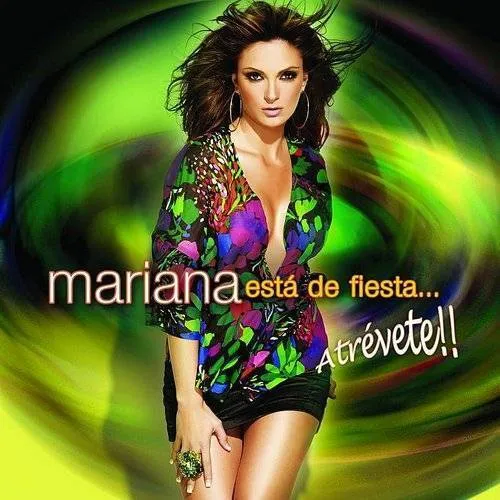 Mariana - Esta de Fiesta... Atrevete!!!