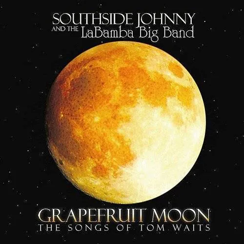 Southside Johnny with LaBamba's Big Band - Grapefruit Moon: The Songs of Tom Waits