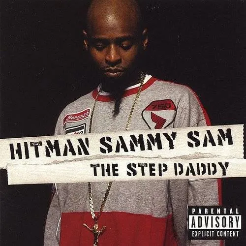 HITMAN SAMMY SAM - The Step Daddy [PA]