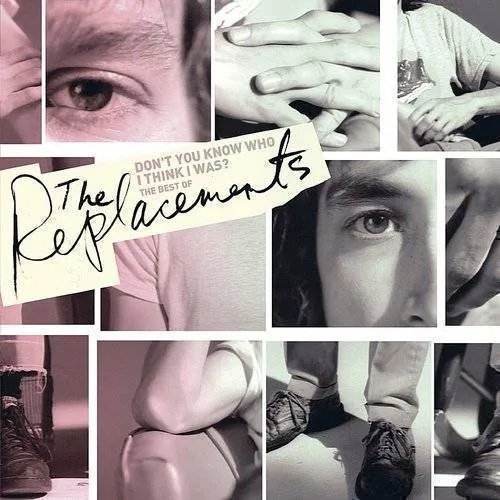 The Replacements - Don't You Know Who I Think I Was?: Best