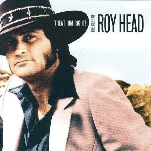 Roy Head - Treat Him Right: Best Of Roy Head [Import]