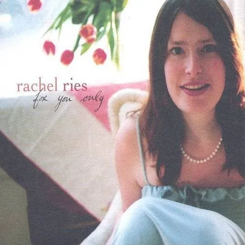 Rachel Ries - For You Only