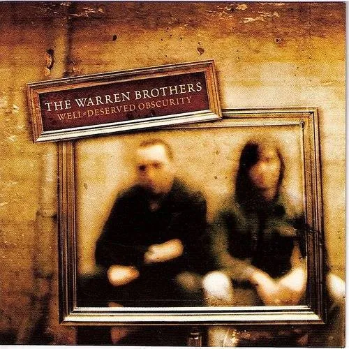Warren Brothers - Well Deserved Obscurity