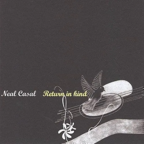 Neal Casal - Return in Kind