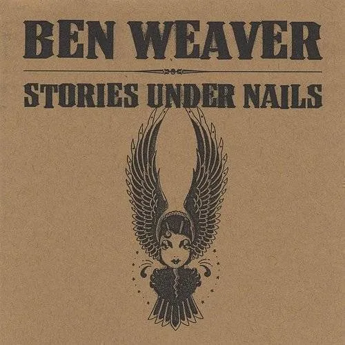 Ben Weaver - Stories Under Nails