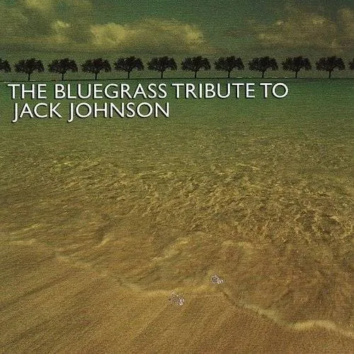 Tribute To Jack Johnson - Bluegrass Tribute To Jack Johnson