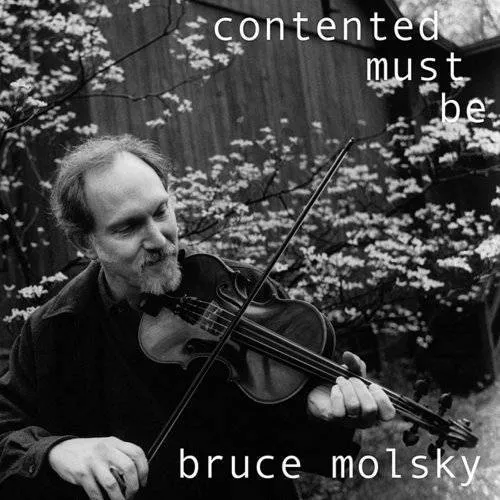 Bruce Molsky - Contented Must Be