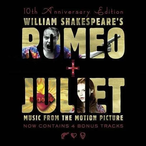 William Shakespeare's Romeo + Juliet [Baz Luhrmann Movie] - William Shakespeare's Romeo + Juliet: Music From The Motion Picture - 10th Anniversary Edition [Soundtrack]