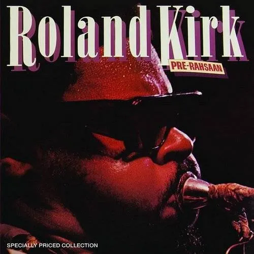 Roland Kirk - Pre-Rahsaan
