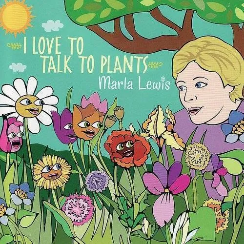 Marla Lewis - I Love To Talk To Plants