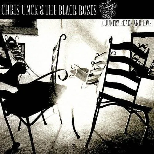 Chris Unck & The Black Roses - Country Roads and Love