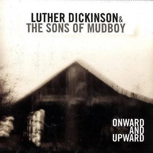 Luther Dickinson /Sons Of Mudboy - Onward & Upward