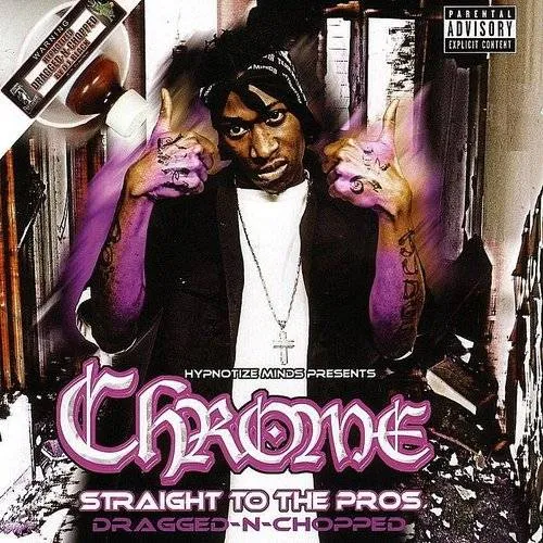 Chrome - Straight To The Pros