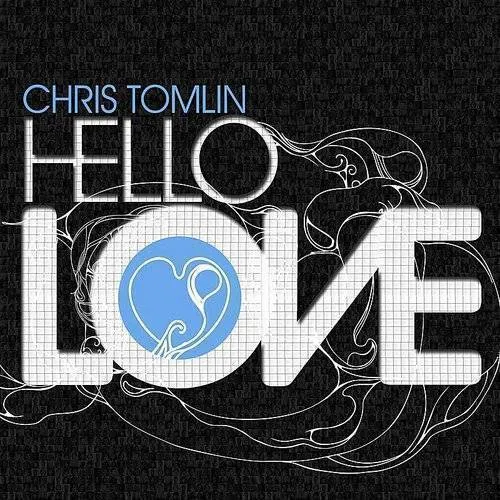 Chris Tomlin - Hello Love