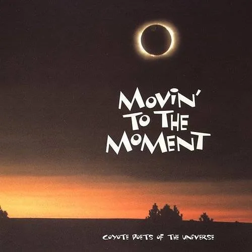 COYOTE POETS OF THE UNIVERSE - Movin' to the Moment