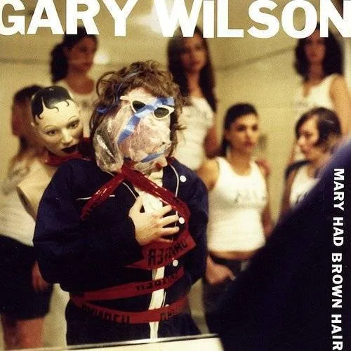 Gary Wilson - Mary Had Brown Hair