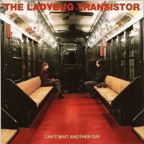 Ladybug Transistor - Can't Wait Another Day