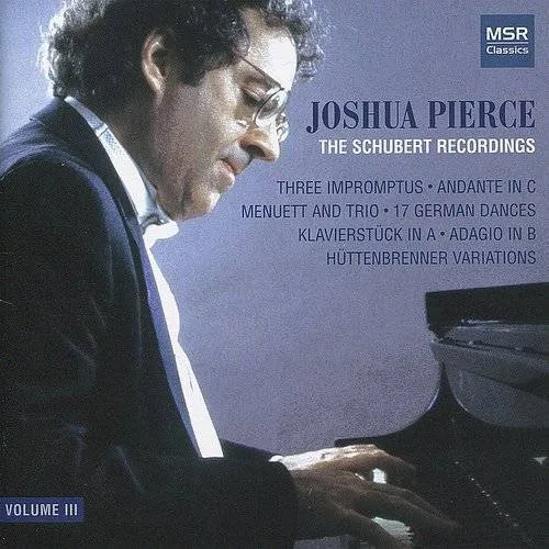 Schubert, Franz : Joshua Pierce: The Schubert Recordings