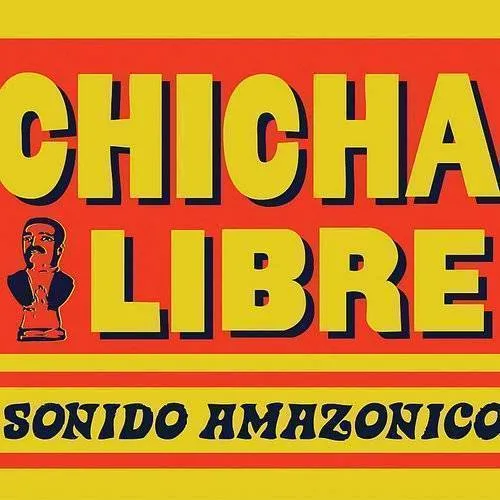 Chicha Libre - Sonido Amazonico