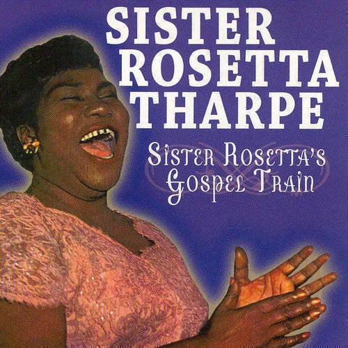 Sister Rosetta Tharpe - Sister Rosetta's Gospel Train