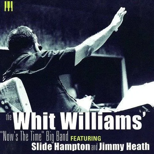 The Whit Williams "Now's The Time" Big Band