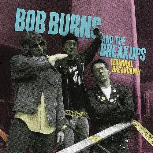 Bob Burns & The Breakups - Terminal Breakdown
