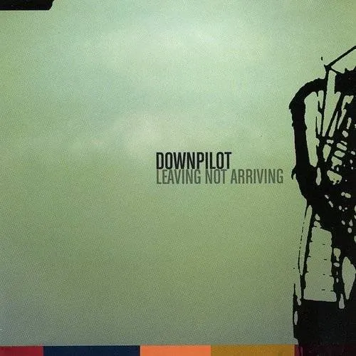 Downpilot - Leaving Not Arriving