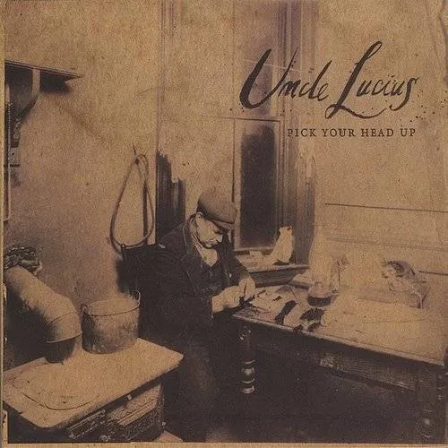 Uncle Lucius - Pick Your Head Up