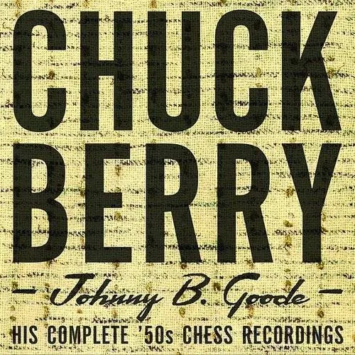 Johnny B. Goode His Complete '50s Chess Recordings