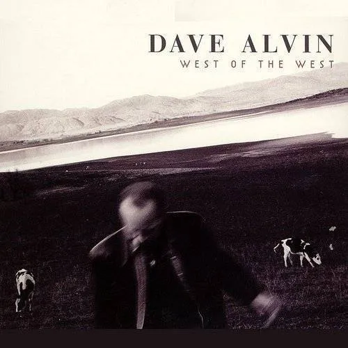 Dave Alvin - West of the West (limited)
