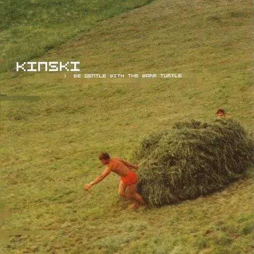 Kinski - Be Gentle With The Warm Turtle