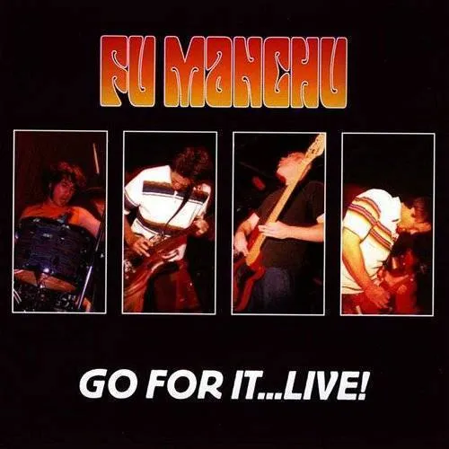 Fu Manchu - Go For It Live