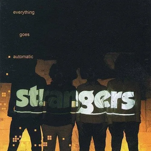 STRANGERS - Everything Goes Automatic