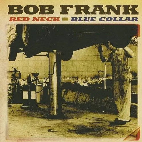 Bob Frank - Red Neck Blue Collar vinyl record cover