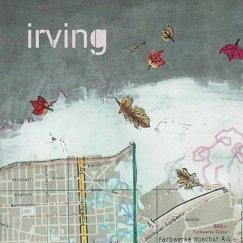 Irving - I Hope You're Feeling Better Now