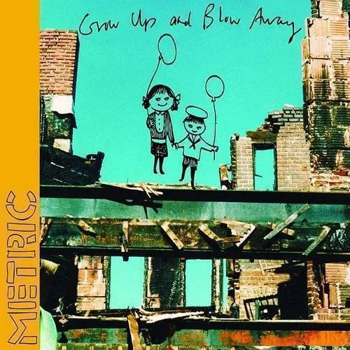 Metric - Grow Up & Blow Away