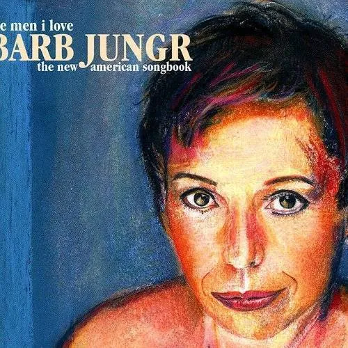 Barb Jungr - Men I Love: The New Amer