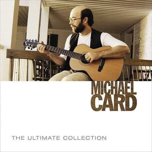 Michael Card - Ultimate Collection
